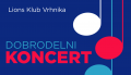 DOBRODELNI KONCERT LIONS KLUB DOBRODELNI KONCERT LIONS KLUB